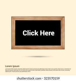 Click Here Text Realistic wood border Chalk board