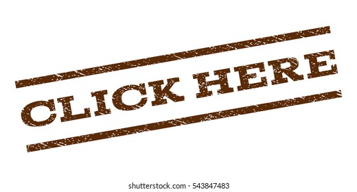 Click Here watermark stamp. Text caption between parallel lines with grunge design style. Rubber seal stamp with scratched texture. Vector brown color ink imprint on a white background.