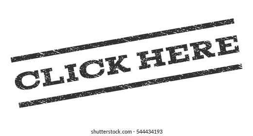 Click Here watermark stamp. Text tag between parallel lines with grunge design style. Rubber seal stamp with scratched texture. Vector gray color ink imprint on a white background.
