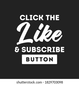 Click The Like and Subscribe Button, Vector Text Illustration Background