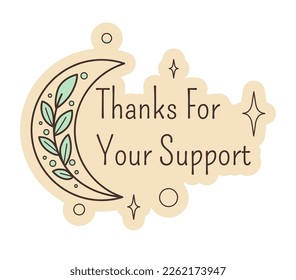 client appreciation and gratefulness, isolated banner or emblem, logotype with thank for your support text, moon and flowers. Branch with leaves and stars decoration. Vector in flat style illustration