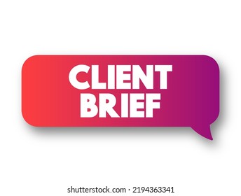 Client Brief - document that outlines the requirements and scope of a project or campaign as set forth by a client, text concept message bubble