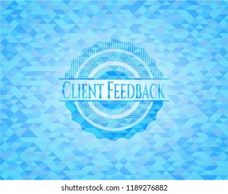 Client Feedback realistic light blue emblem. Mosaic background