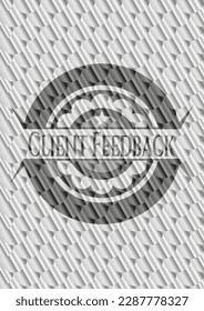 Client Feedback shiny silver badge. Scales pattern. Vector Illustration. Detailed. 