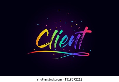 Client Word Text with Handwritten Rainbow Vibrant Colors and Confetti Vector Illustration.