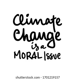 Climate Change is A Moral Issue. Placards and posters design of global strike for climate change. Vector Text illustration. 