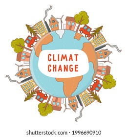 Climate is changing, global warming concept. A poster with the Earth, and a round frame of houses, factories, trees and cars. Vector illustration