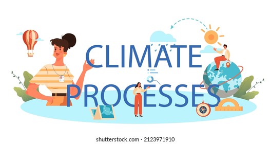 Climate process typographic header. Geographer studying the lands, features, inhabitants of the Earth. Geologist, naturalist. Climate and environment research. Isolated vector illustration