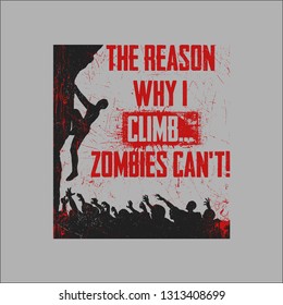 climb because zombies can't grungy climbing parody vector design illustration