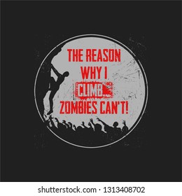 climb because zombies can't grungy climbing parody vector design illustration