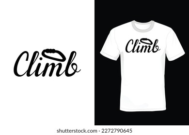 Climb Climbing T shirt design, vintage, typography