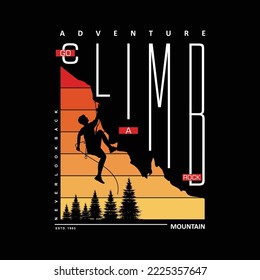 climb , go a rock, outdoor adventure graphic illustration t shirt design, vector print