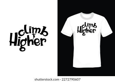 Climb higher, Climbing T shirt design, vintage, typography