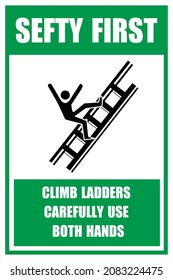 CLIMB LADDERS  CAREFULLY USE BOTH HANDS SEFTY FIRST 