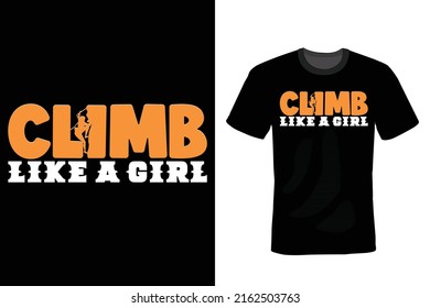 Climb Like a Girl, Climbing T shirt design, vintage, typography