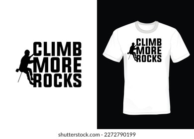 Climb More Rocks, Climbing T shirt design, vintage, typography