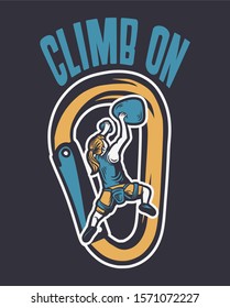 Climb on climbing quote slogan typography in vintage style with women climber illustration