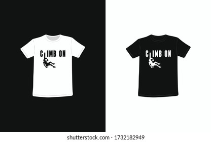 Climb On T-shirt Design. This is for climbing lover.
