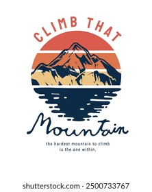 climb that mountain calligraphy slogan with mountain on sunset background graphic vector illustration