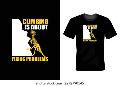 Climbing is about fixing problems, Climbing T shirt design, vintage, typography