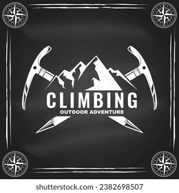 Climbing badge, logo design on chalkboard. Vector. Concept for shirt or logo, print, stamp or tee. Vintage typography design with mountain and old metal climbing ice-axe silhouette. Outdoors adventure
