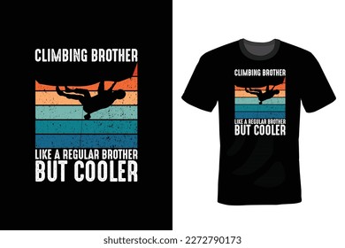 Climbing Brother Like A Regular Brother But Cooler, Climbing T shirt design, vintage, typography