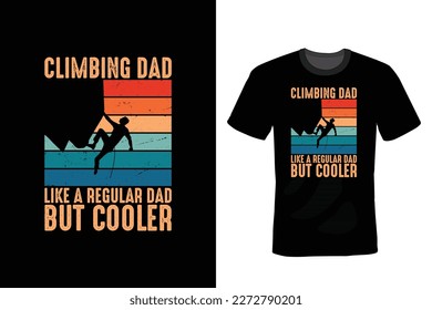 Climbing Dad Like A Regular Dad But Cooler. Climbing T shirt design, vintage, typography