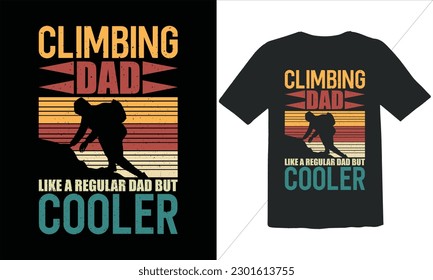 Climbing Dad Like A Regular Dad But Cooler Funny Dad Lover t Shirt Design,happy father's day t shirt,Father's Day Climbing  Vintage t Shirt Design,Retro Vintage t shirt design