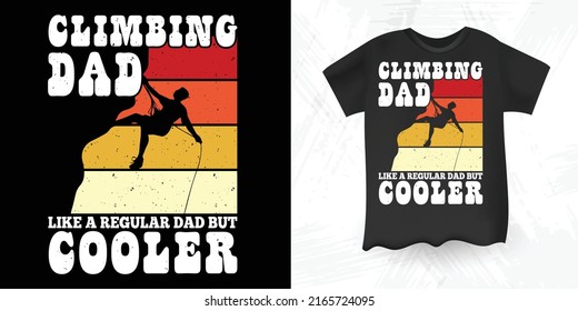 Climbing Dad Rock Climbing Climber Gift Funny Father's Day Retro Vintage Rock Climbing T-shirt Design svg