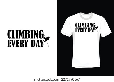 Climbing Every Day, Climbing T shirt design, vintage, typography