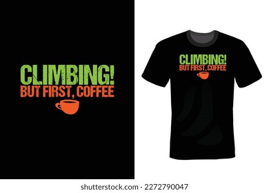 Climbing but first coffee, Climbing T shirt design, vintage, typography