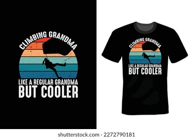 Climbing Grandma Like A Regular Grandma But Cooler, Climbing T shirt design, vintage, typography