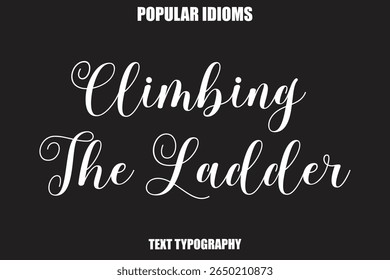 Climbing The Ladder Stylist Calligrathy text Idioms