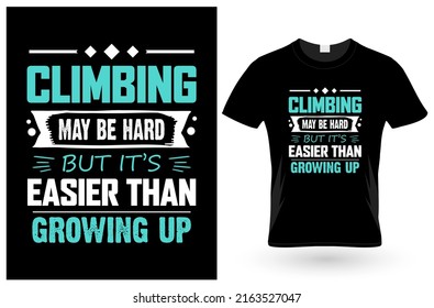 Climbing May Be T Shirt