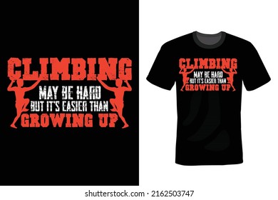 Climbing Maybe Hard but it's Easier than Growing Up, Climbing T shirt design, vintage, typography