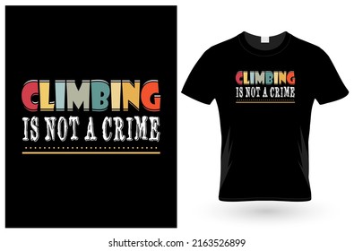 Climbing is Not T Shirt