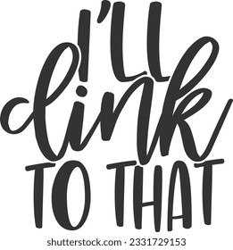 I'll Clink To That - Wine Design