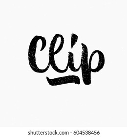 Clip. Ink hand lettering. Modern brush calligraphy. Handwritten phrase. Inspiration graphic design typography element. Cute simple vector sign.