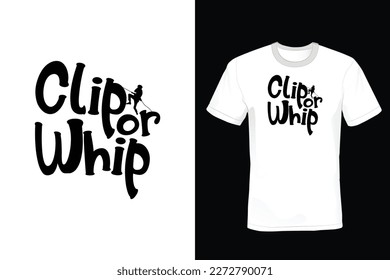 Clip or Whip, Climbing T shirt design, vintage, typography