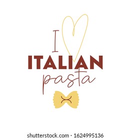 Clipart for T shirt poster banner typography design packaging with hand drawn lettering I love Italian pasta. Colorful sketch inscription. Vector illustration.