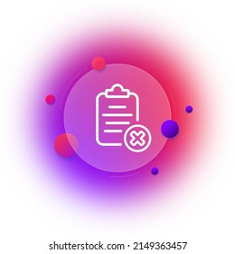 Clipboard icon. Document error. Task failed. Cross. Gradient blur button with glassmorphism. clear glass design