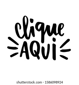 Clique Aqui. Click Here. Brazilian Portuguese Expression in Hand Draw Lettering. Click Here Button. 