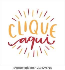 Clique aqui! Click here hand lettering calligraphy. Vector.