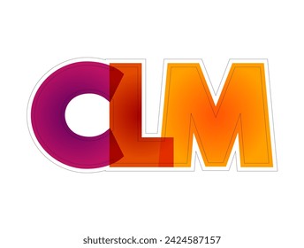 CLM - Customer Lifecycle Management is the measurement of multiple customer-related metrics, which, when analyzed for a period of time, indicate performance of a business, colourful text concept