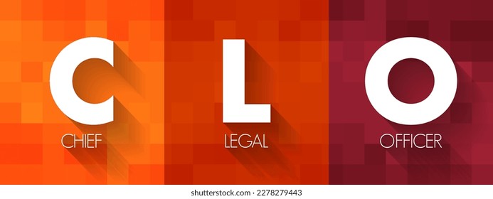 CLO Chief Legal Officer - head of the corporate legal department and is responsible for the legal affairs of the entire corporation, acronym text concept background