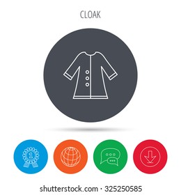 Cloak icon. Protection jacket outerwear sign. Gardening clothes symbol. Globe, download and speech bubble buttons. Winner award symbol. Vector