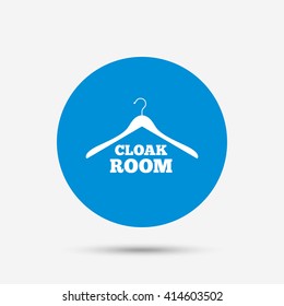 Cloakroom sign icon. Hanger wardrobe symbol. Blue circle button with icon. Vector