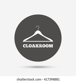 Cloakroom sign icon. Hanger wardrobe symbol. Gray circle button with icon. Vector