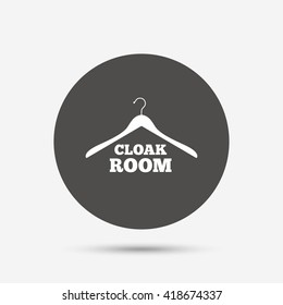 Cloakroom sign icon. Hanger wardrobe symbol. Gray circle button with icon. Vector