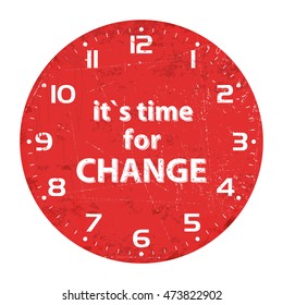 clock face - it`s time for change, rusty texture, Vector illustration
